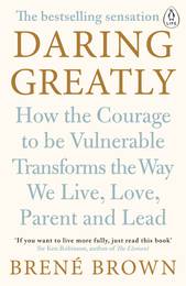 Книга Daring Greatly: How the Courage to Be Vulnerable Transforms the Way We Live, Love, Parent, and Lead