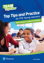 Пособие Team Together Top Tips and Practice for PTE Young Learners Quickmarch and Breakthrough
